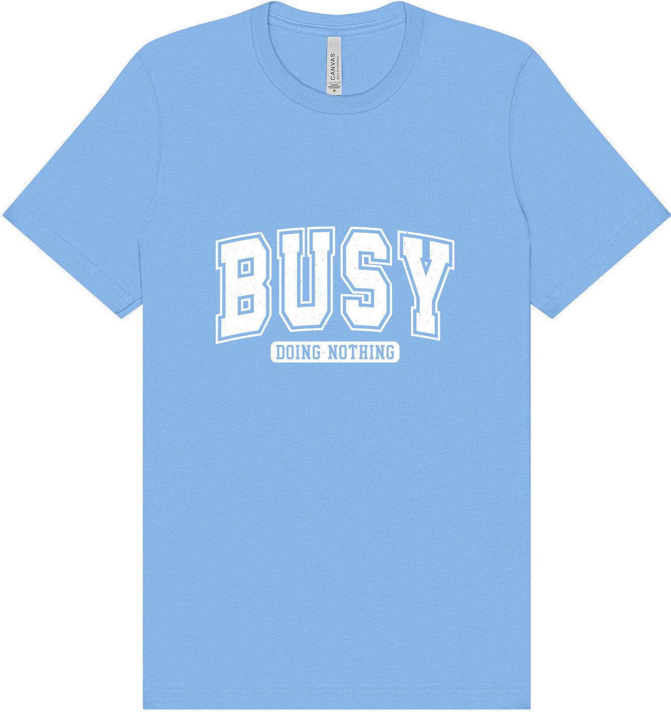 Busy Doing Nothing Adult Bella Canvas Shirt