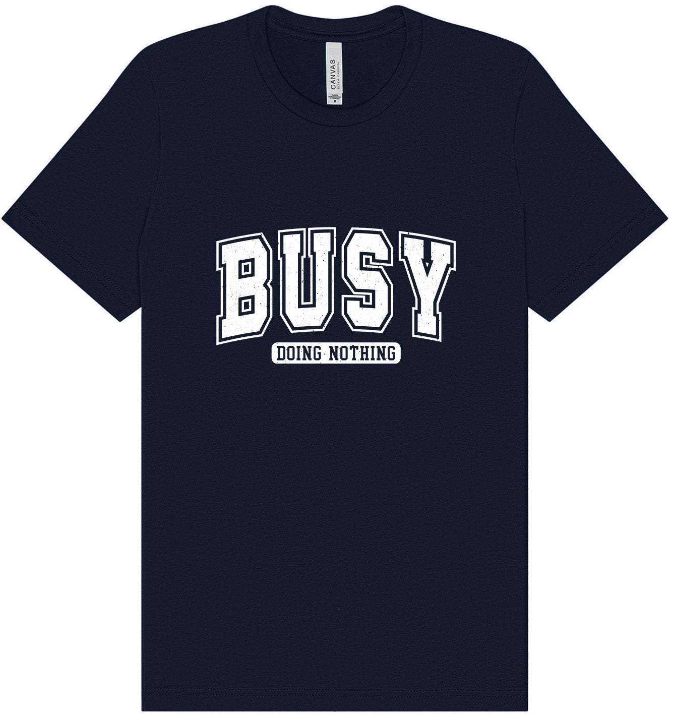 Busy Doing Nothing Adult Bella Canvas Shirt