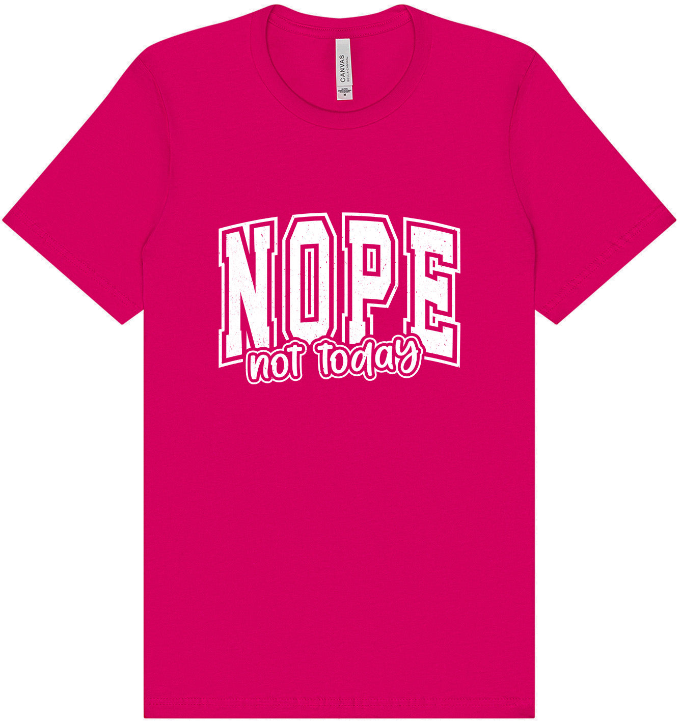 Nope Not Today Adult Bella Canvas Shirt