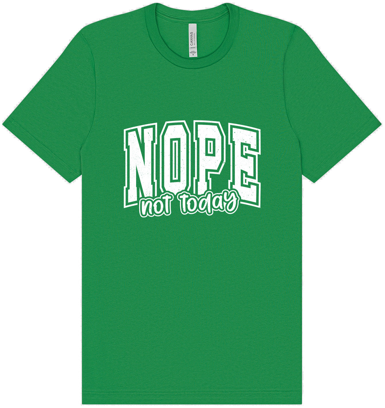 Nope Not Today Adult Bella Canvas Shirt