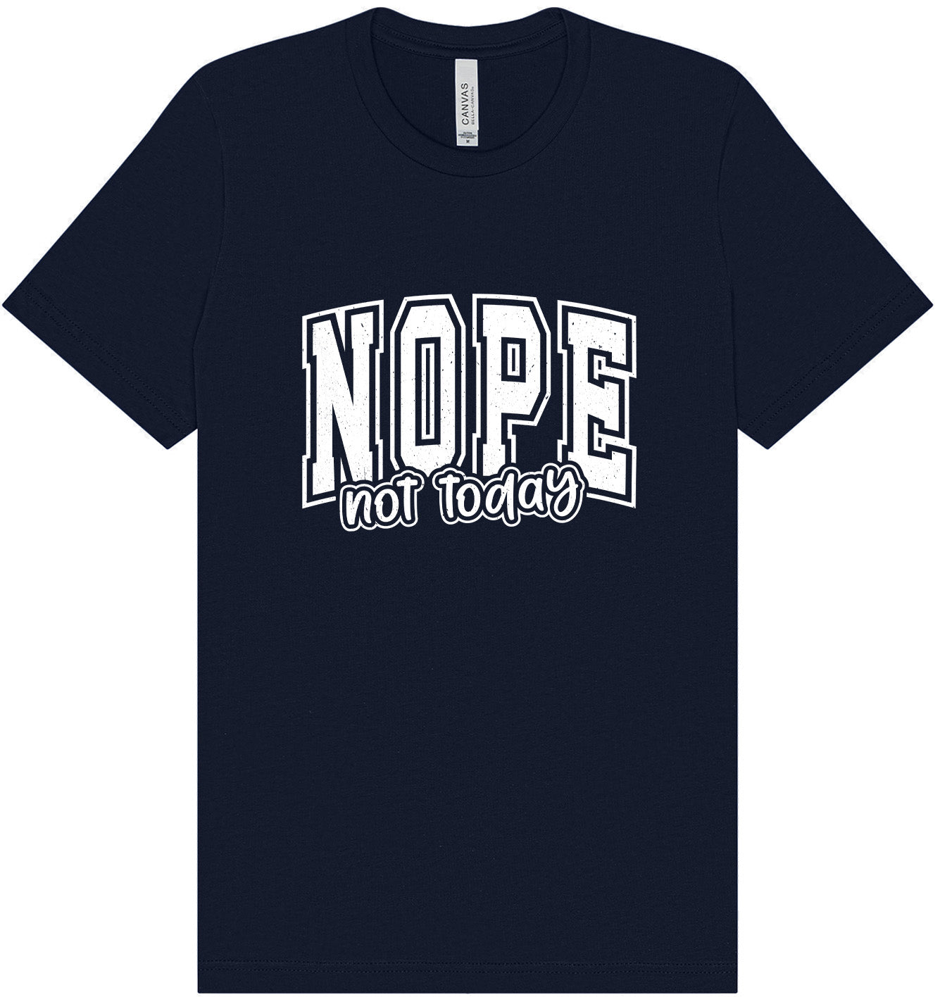 Nope Not Today Adult Bella Canvas Shirt