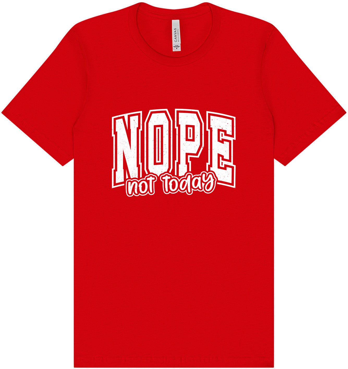 Nope Not Today Adult Bella Canvas Shirt