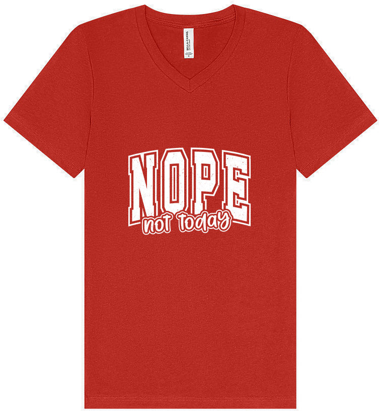 Nope Not Today Unisex V-Neck Shirt