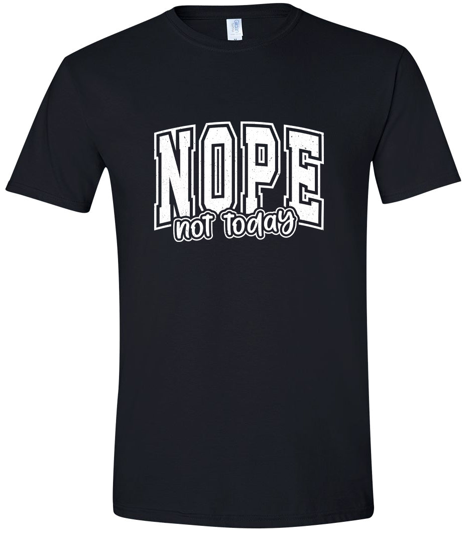 Nope Not Today Adult Gildan Soft Shirt