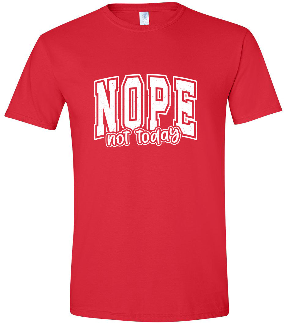 Nope Not Today Adult Gildan Soft Shirt