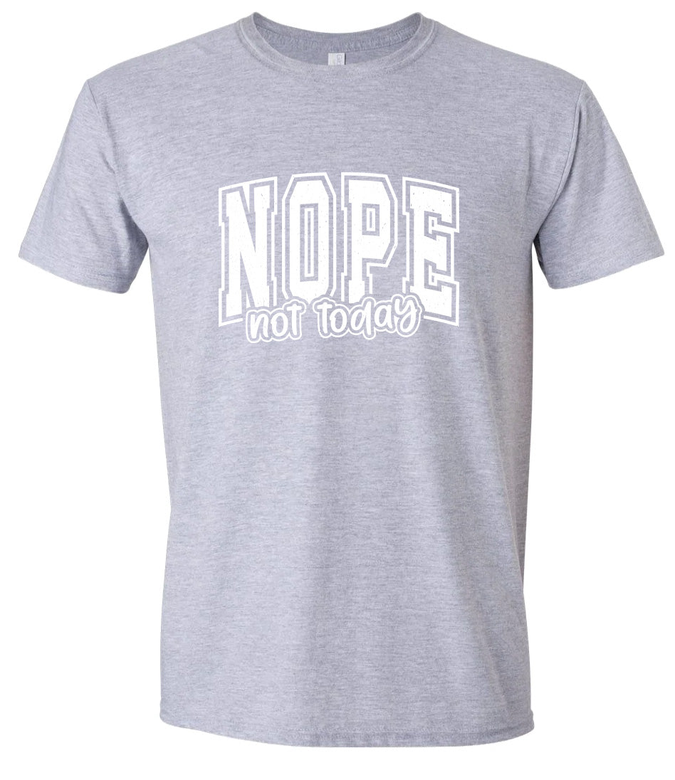 Nope Not Today Adult Gildan Soft Shirt