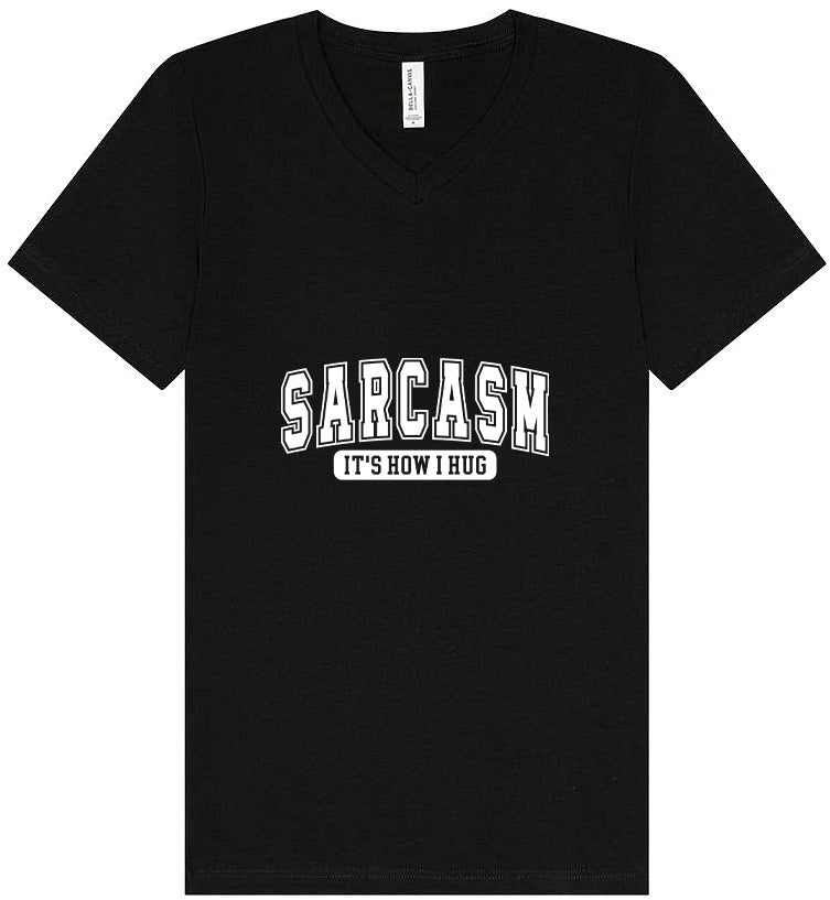 Sarcasm is How I Hug Unisex V-Neck Shirt