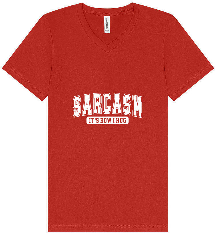 Sarcasm is How I Hug Unisex V-Neck Shirt