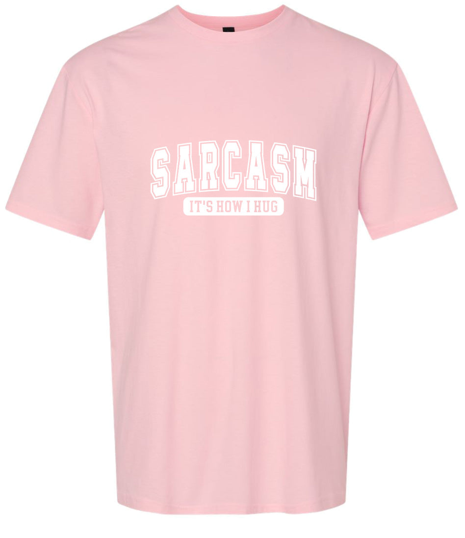 Sarcasm is How I Hug Adult Gildan Soft Shirt