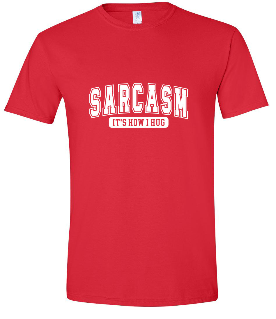 Sarcasm is How I Hug Adult Gildan Soft Shirt