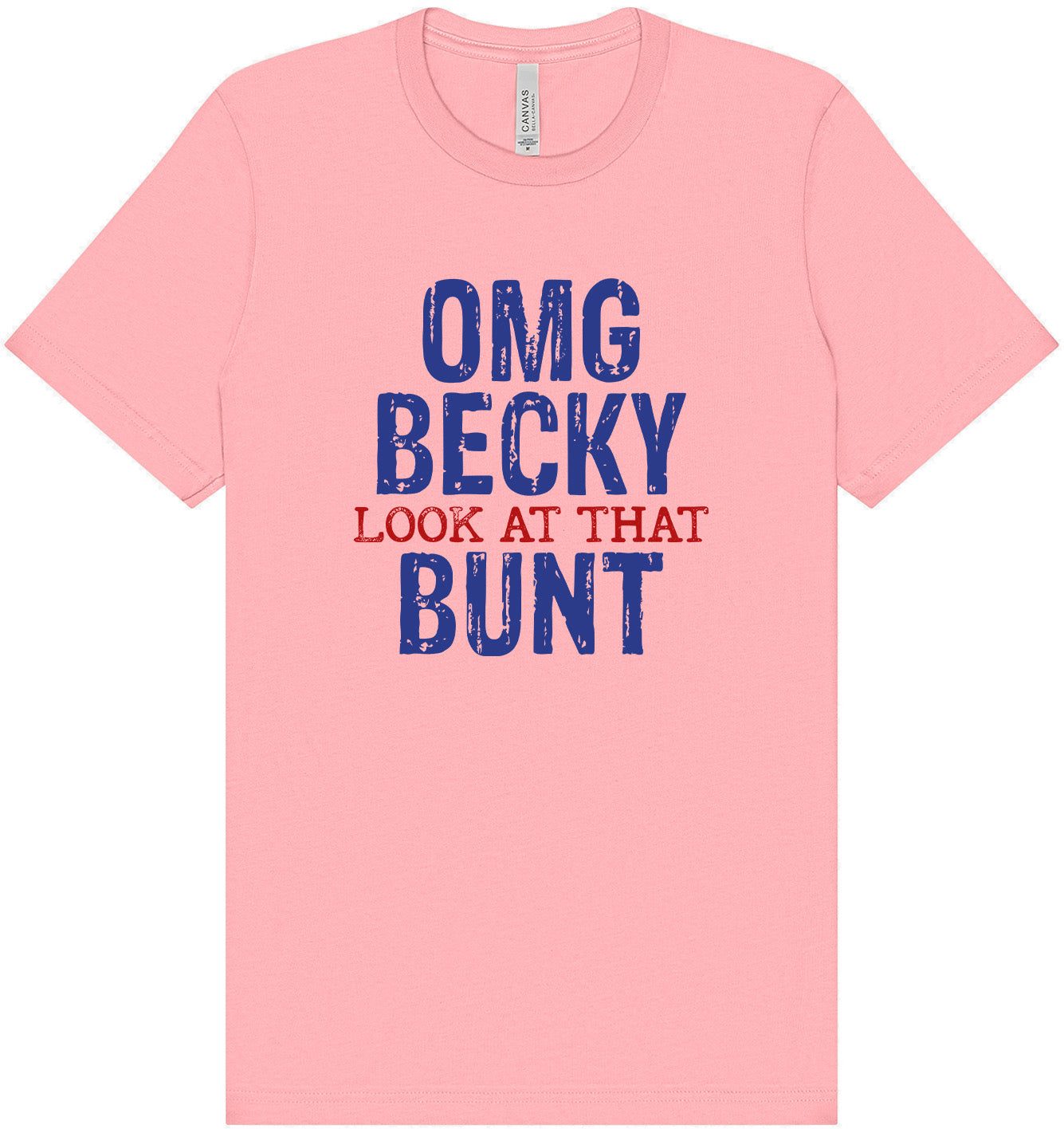 OMG Becky, Look at that Bunt Adult Bella Canvas Shirt