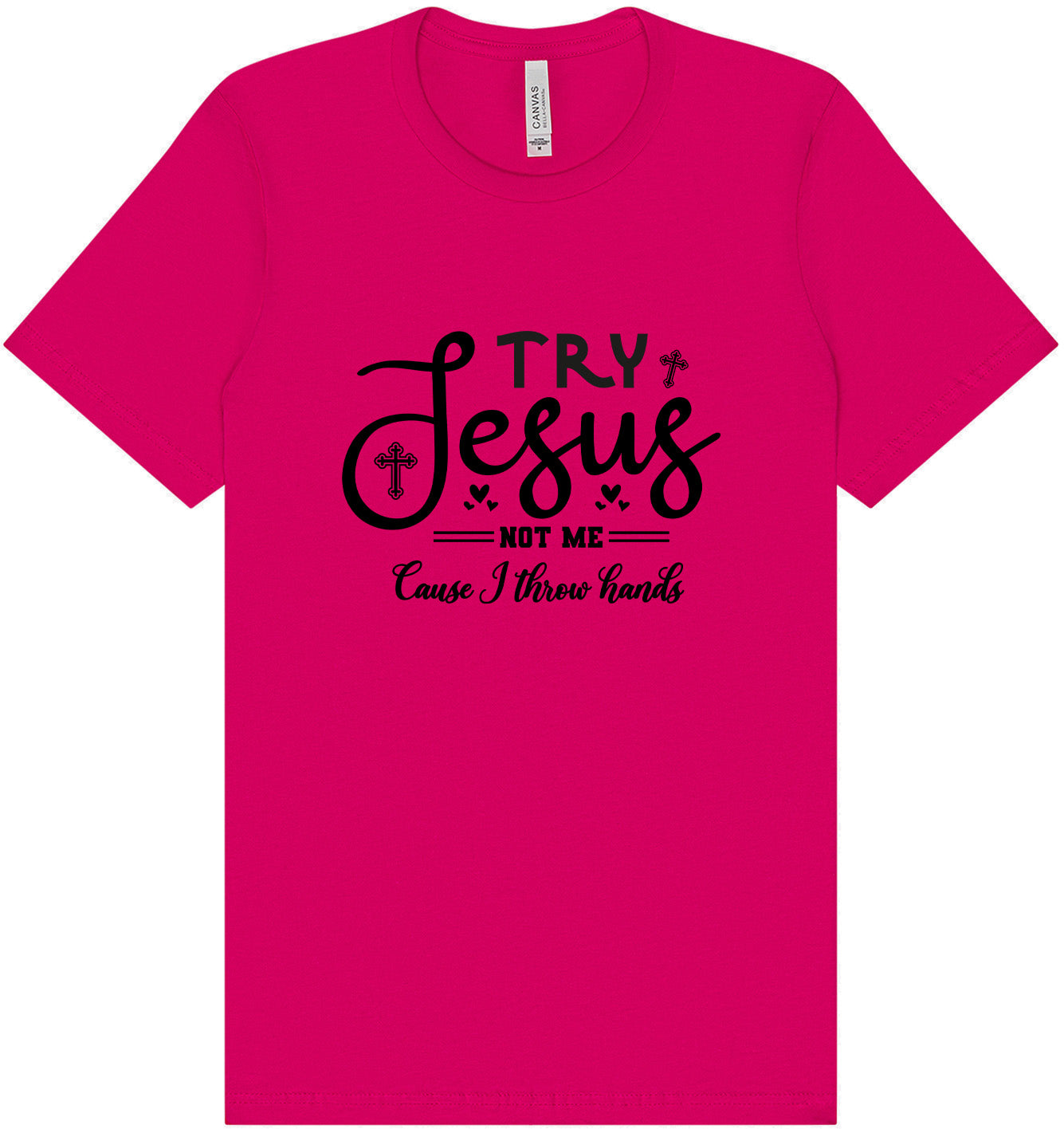 Try Jesus, Not Me Adult Bella Canvas Shirt