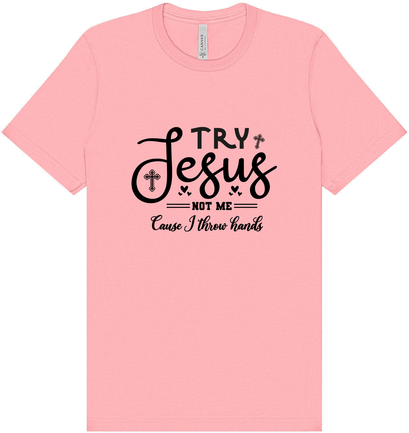 Try Jesus, Not Me Adult Bella Canvas Shirt