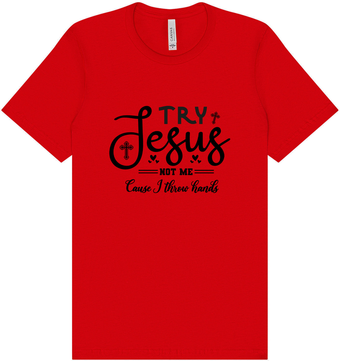 Try Jesus, Not Me Adult Bella Canvas Shirt