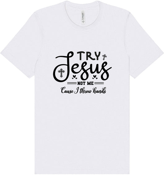 Try Jesus, Not Me Adult Bella Canvas Shirt