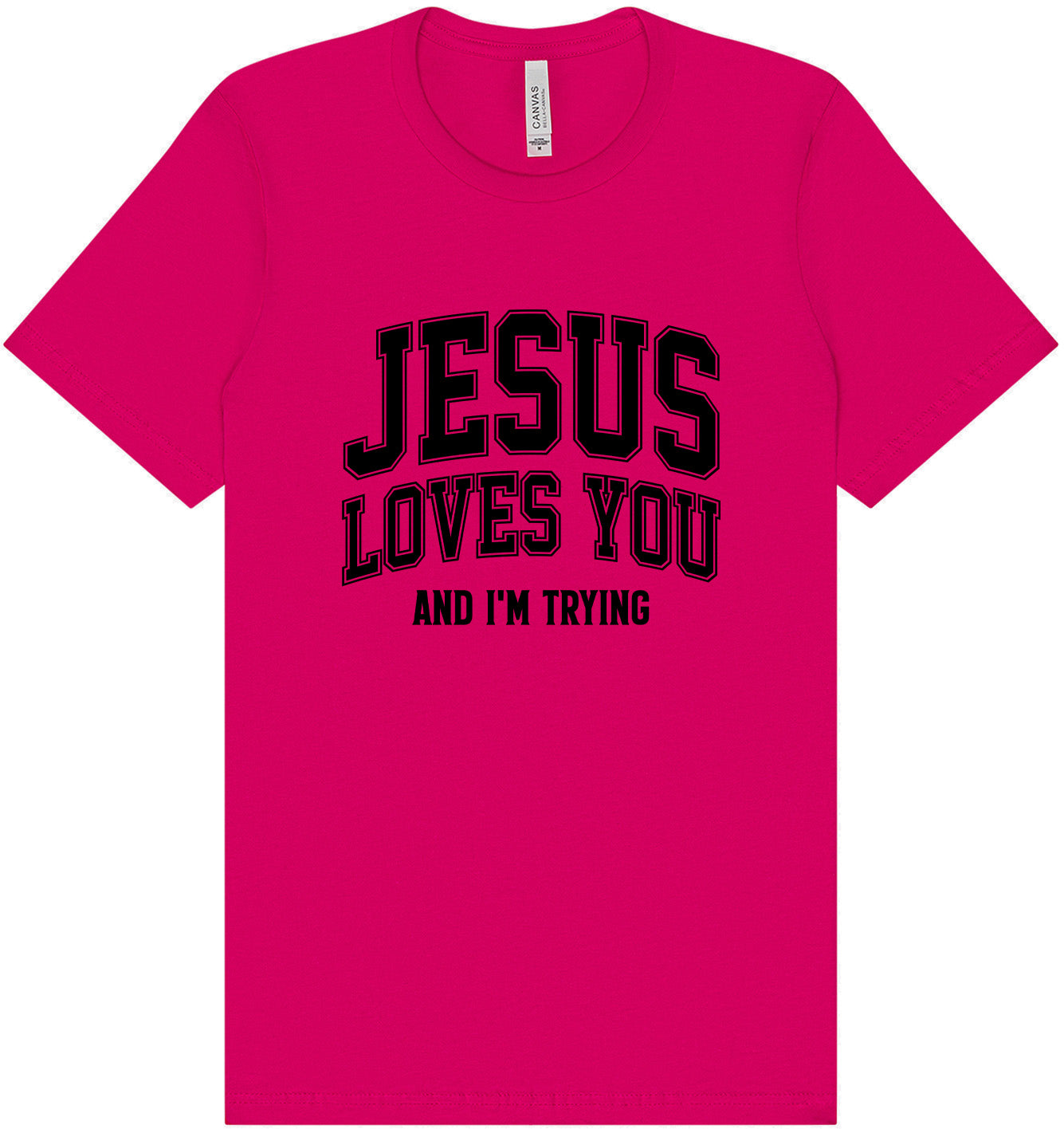 Jesus Loves You, I'm Trying Adult Bella Canvas Shirt