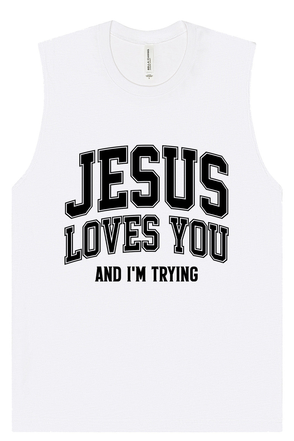 Jesus Loves You, I'm Trying Muscle Tank