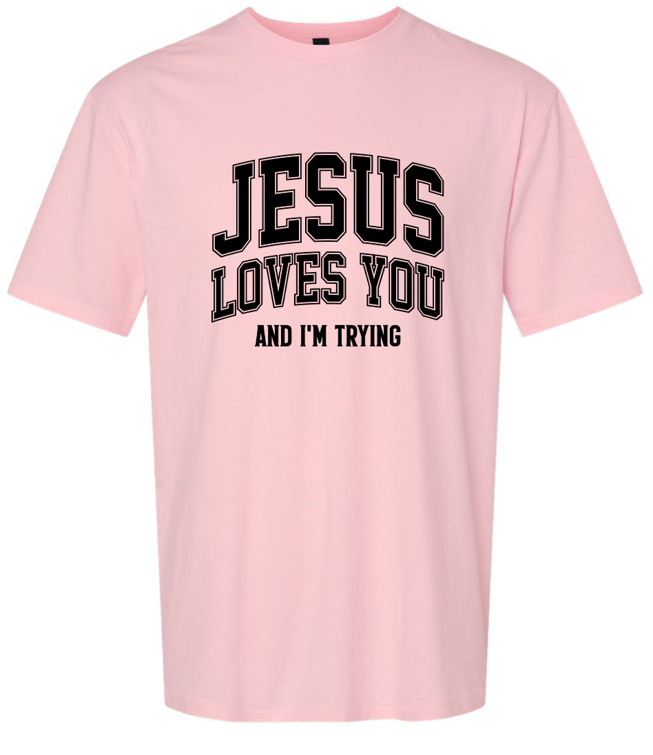 Jesus Loves You, I'm Trying Adult Gildan Soft Shirt
