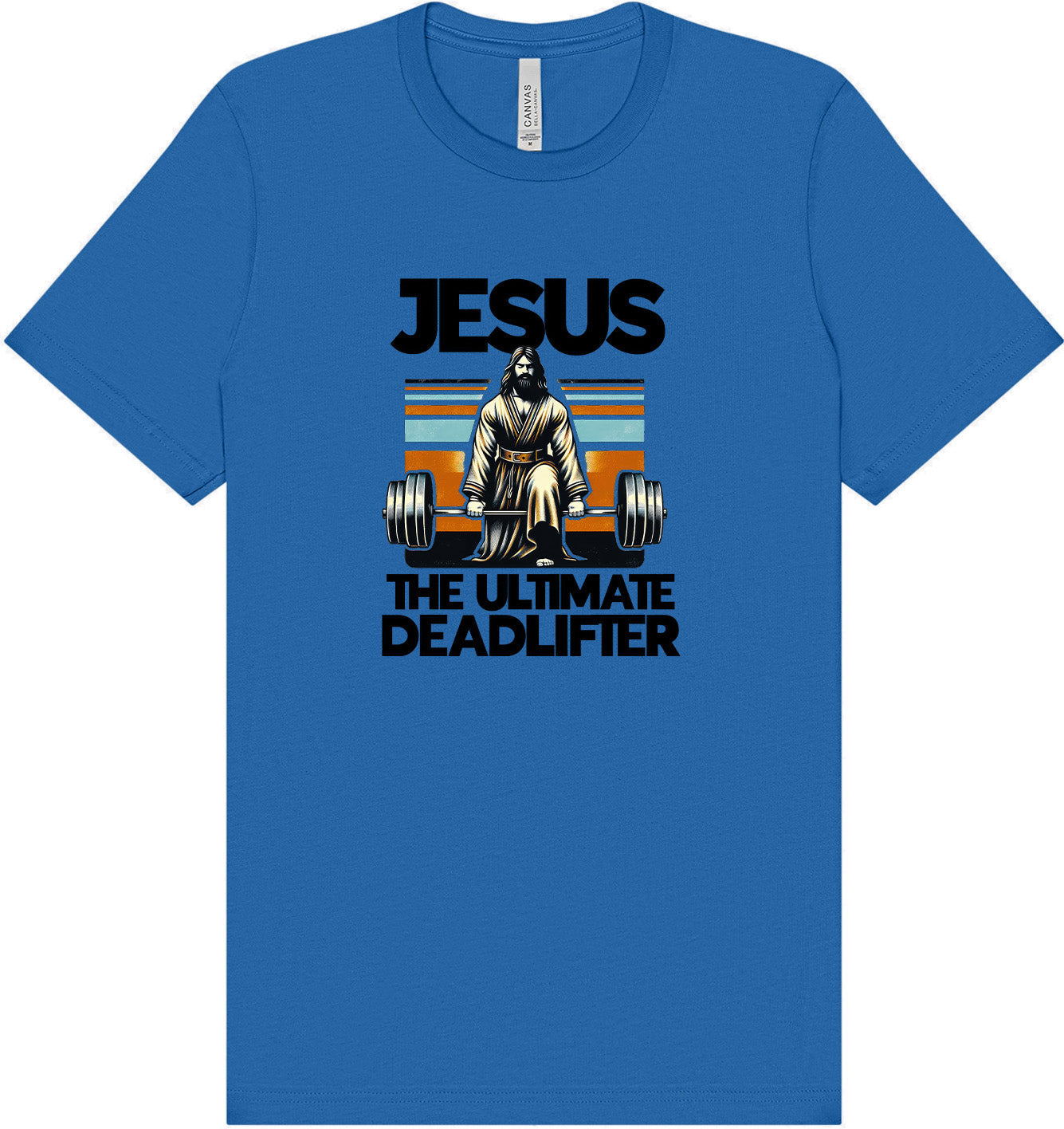 Jesus, the Ultimate Deadlifter Adult Bella Canvas Shirt