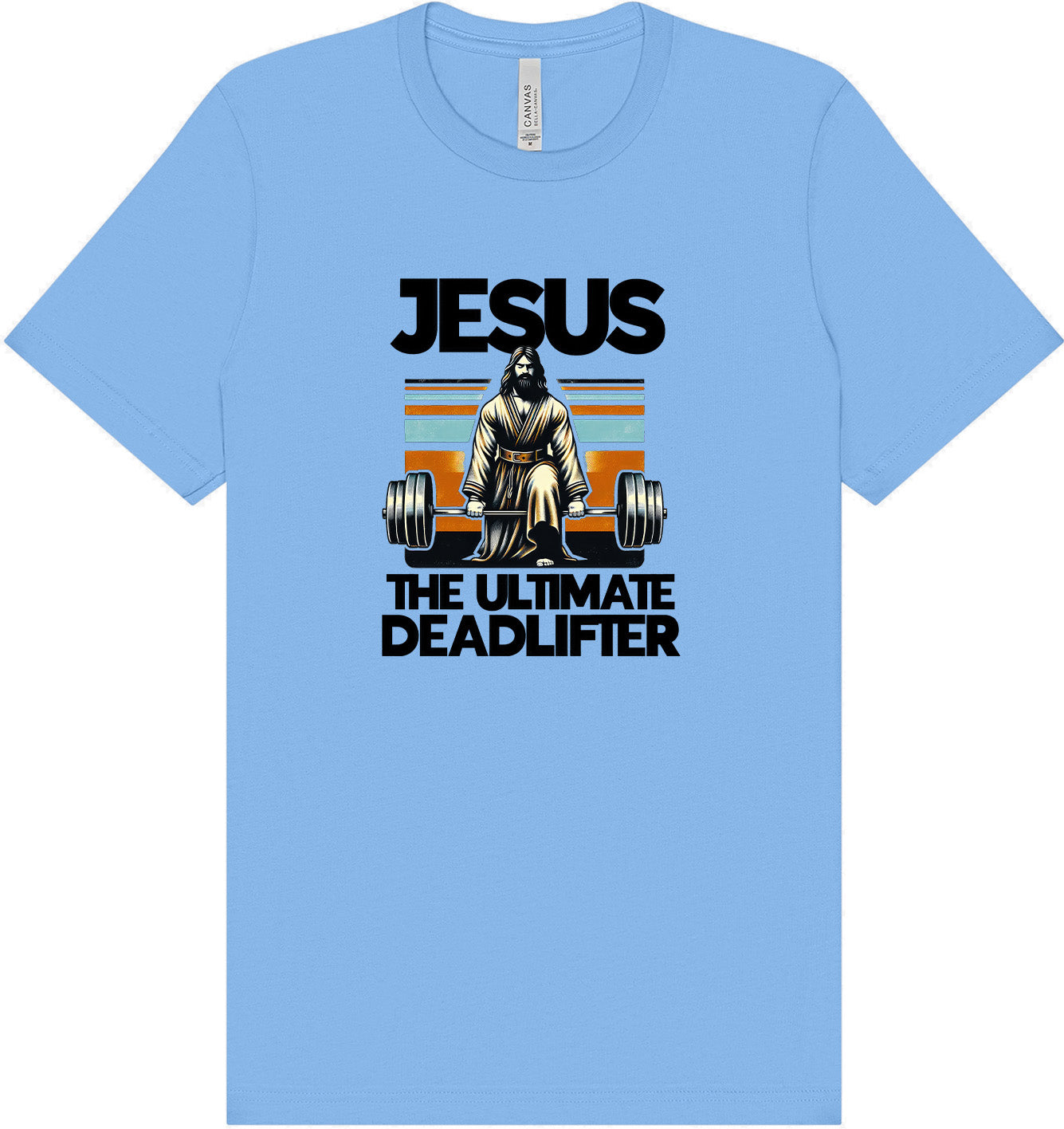 Jesus, the Ultimate Deadlifter Adult Bella Canvas Shirt