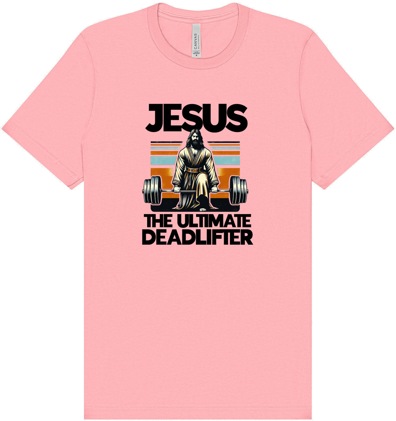 Jesus, the Ultimate Deadlifter Adult Bella Canvas Shirt