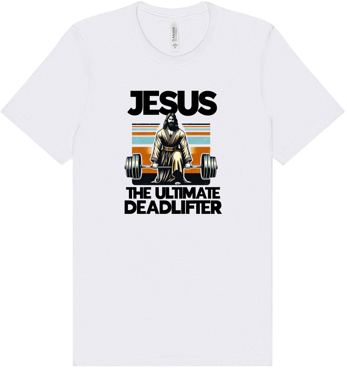Jesus, the Ultimate Deadlifter Adult Bella Canvas Shirt