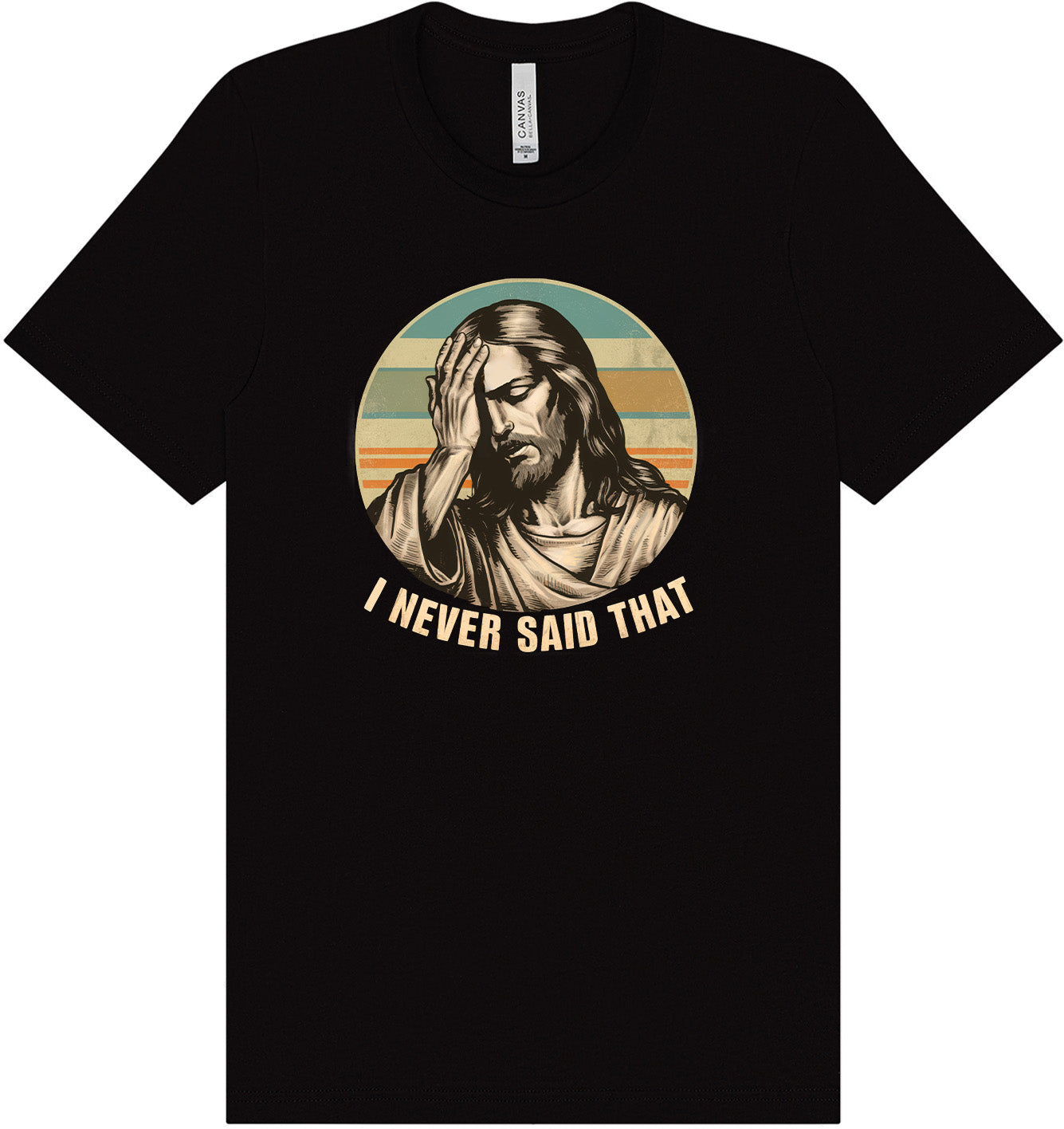 Jesus Never Said That Adult Bella Canvas Shirt