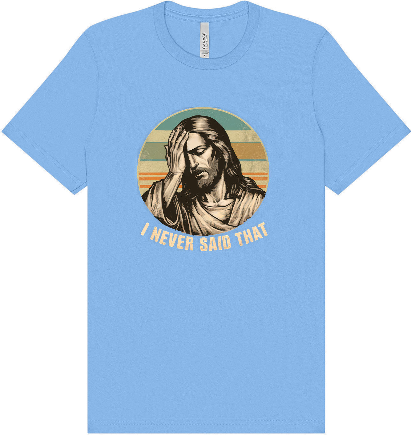 Jesus Never Said That Adult Bella Canvas Shirt