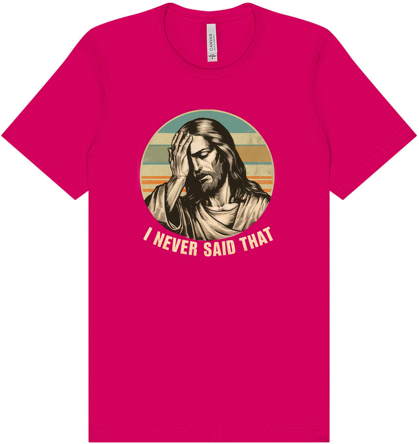 Jesus Never Said That Adult Bella Canvas Shirt