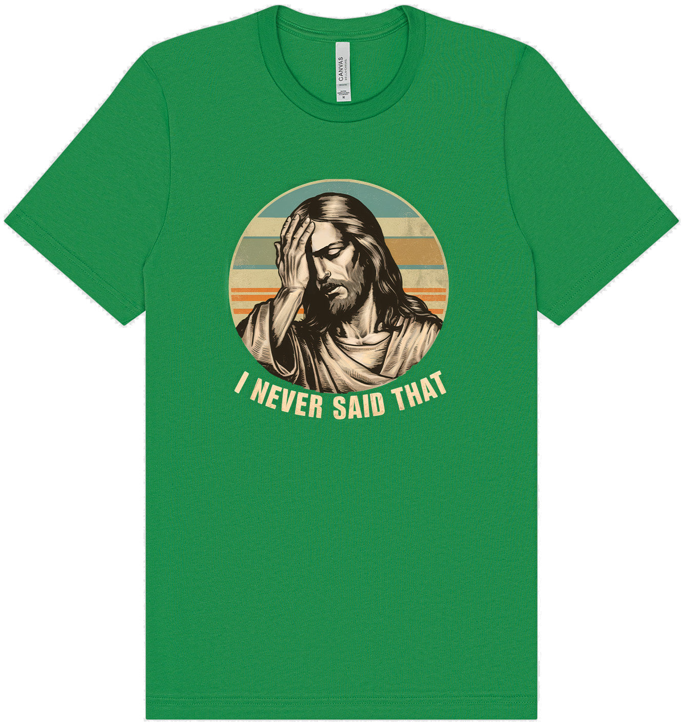 Jesus Never Said That Adult Bella Canvas Shirt