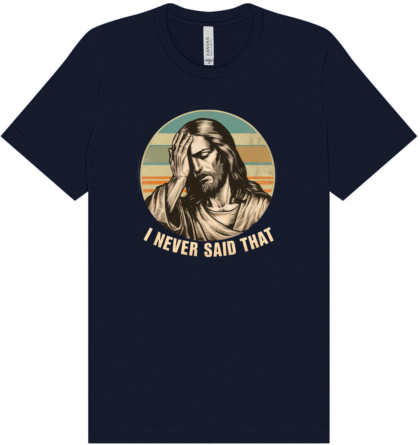 Jesus Never Said That Adult Bella Canvas Shirt