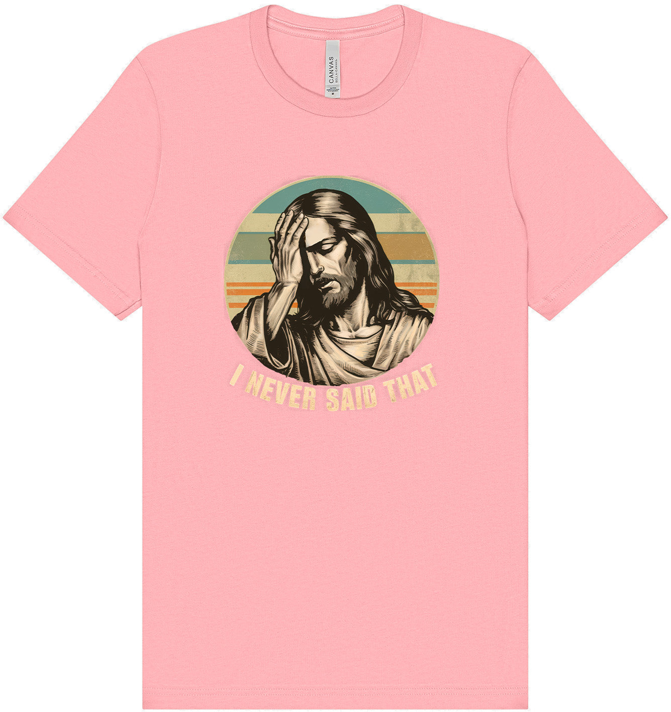 Jesus Never Said That Adult Bella Canvas Shirt