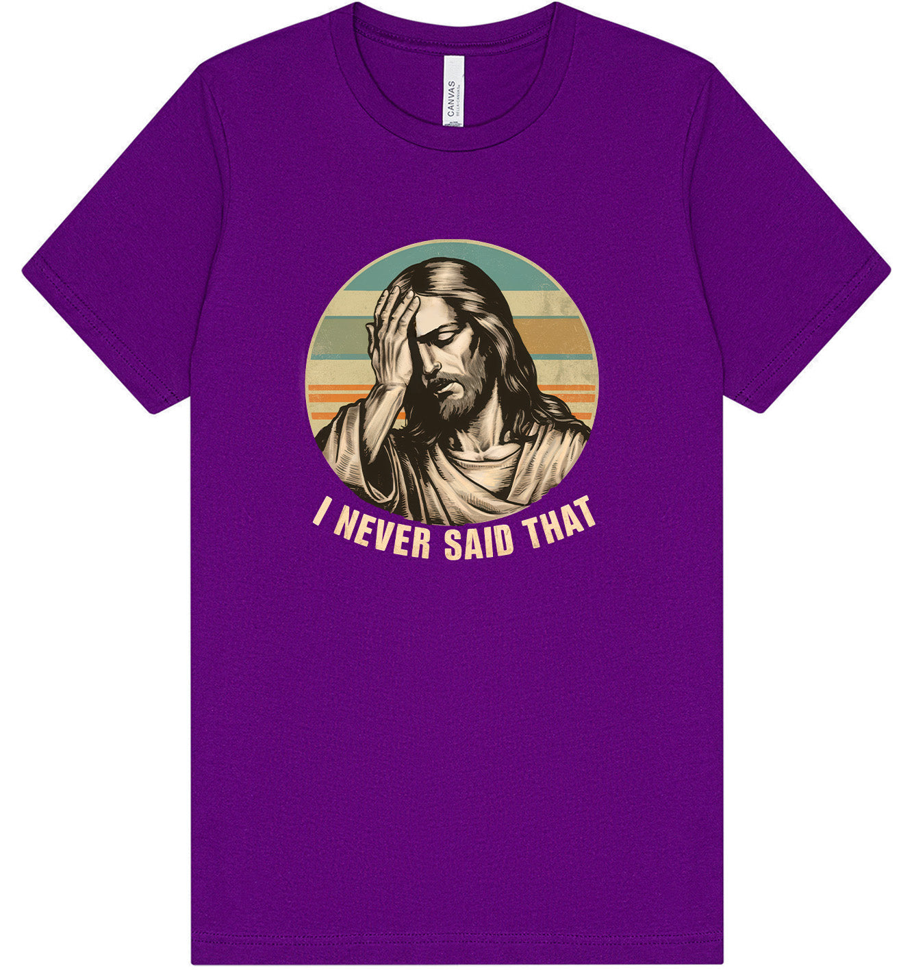 Jesus Never Said That Adult Bella Canvas Shirt