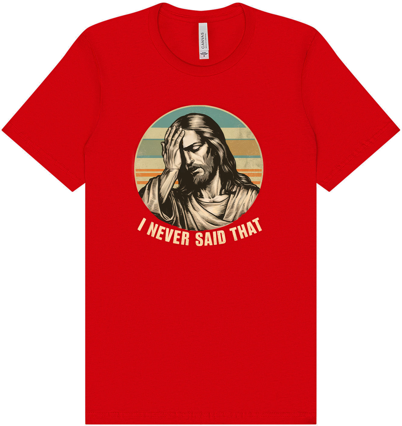 Jesus Never Said That Adult Bella Canvas Shirt