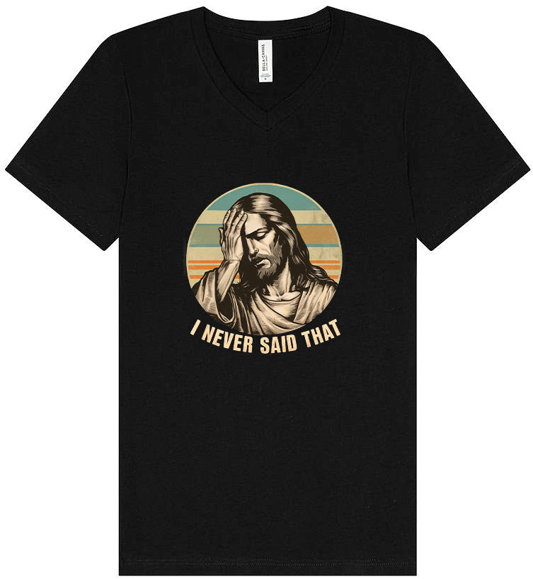Jesus Never Said That Unisex V-Neck Shirt