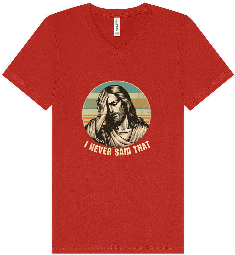 Jesus Never Said That Unisex V-Neck Shirt