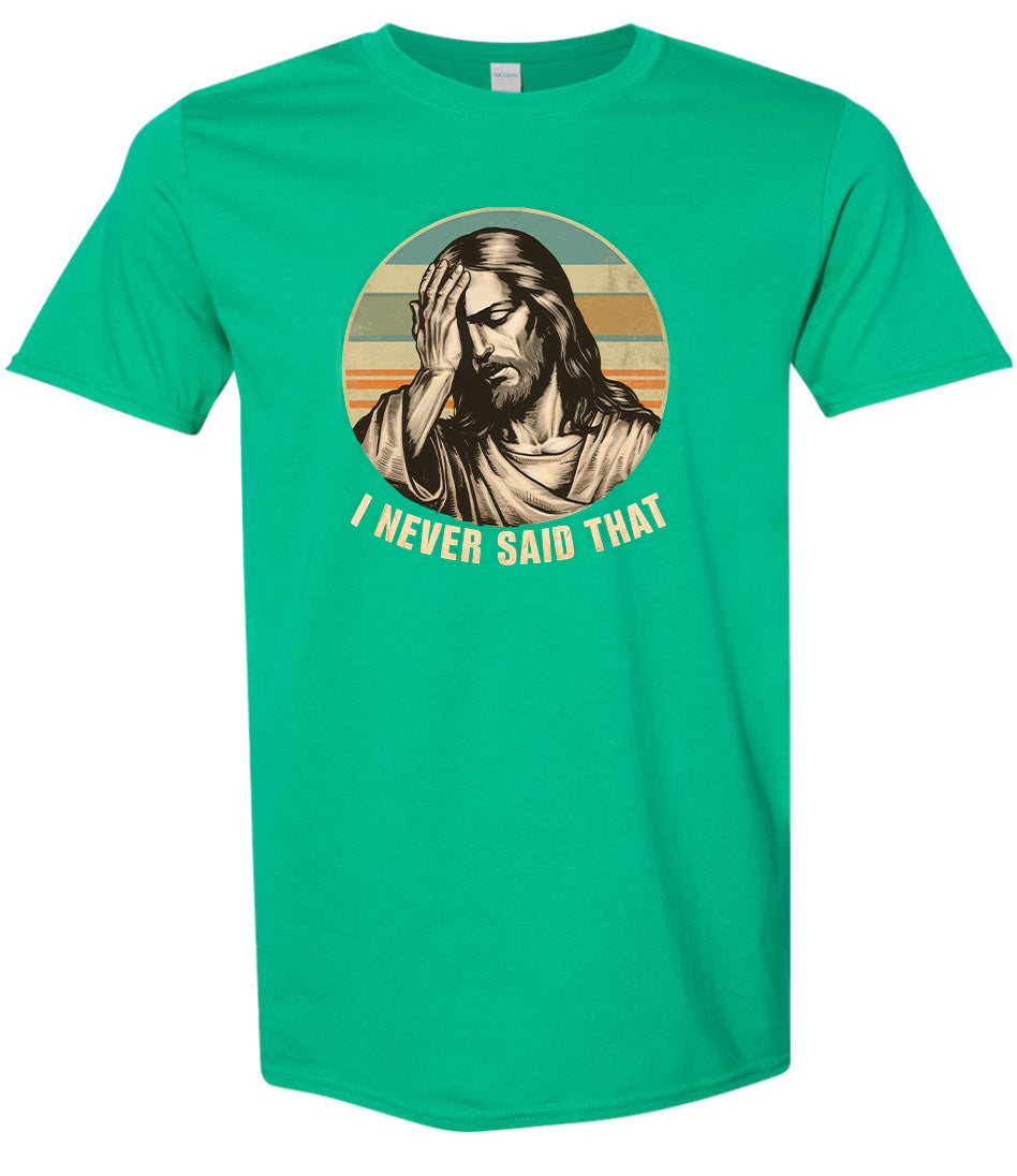 Jesus Never Said That Adult Gildan Soft Shirt
