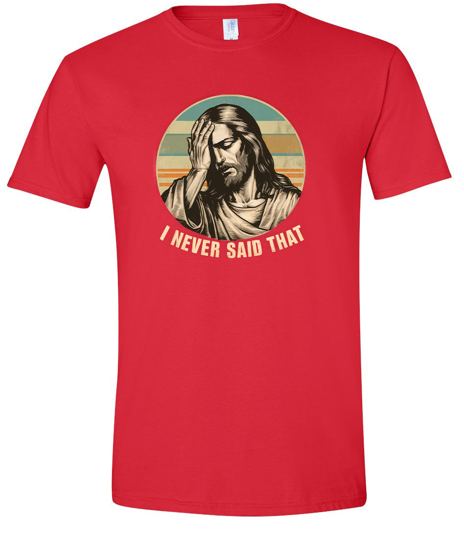 Jesus Never Said That Adult Gildan Soft Shirt