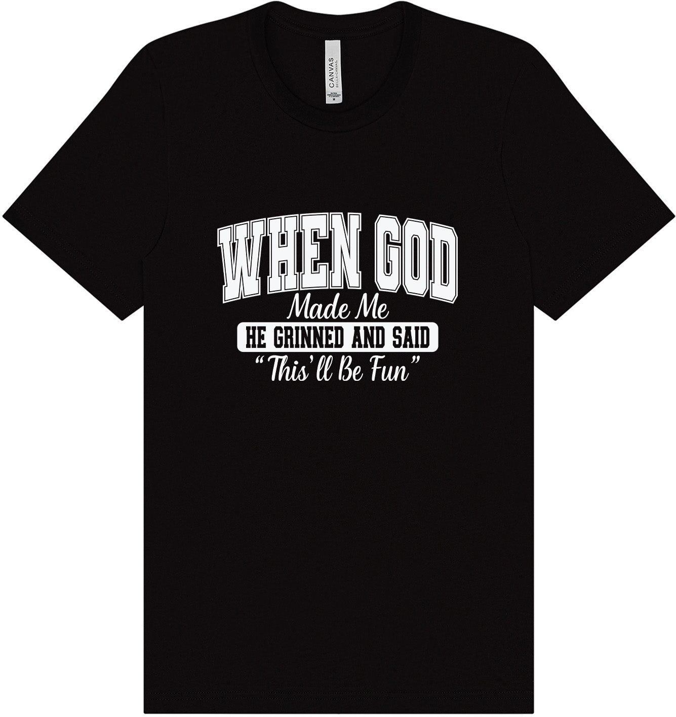 God Said "This'll Be Fun" Adult Bella Canvas Shirt
