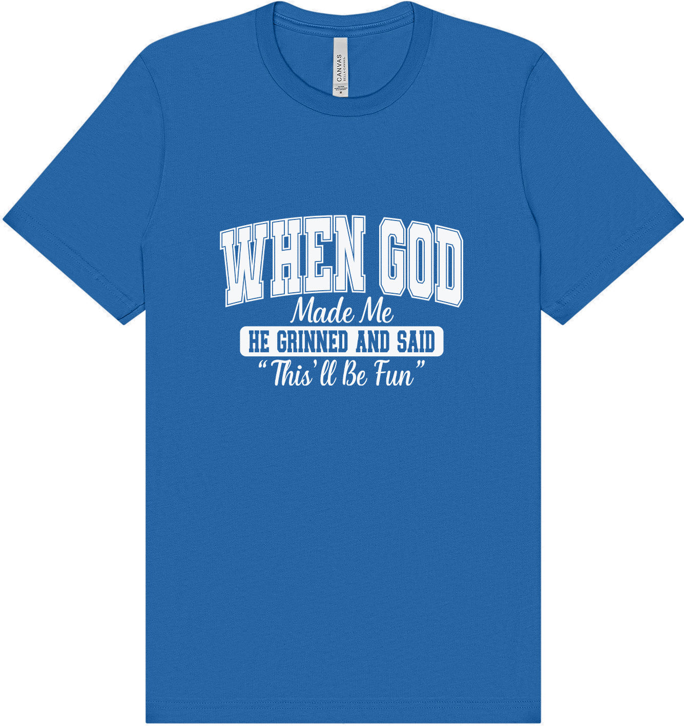 God Said "This'll Be Fun" Adult Bella Canvas Shirt