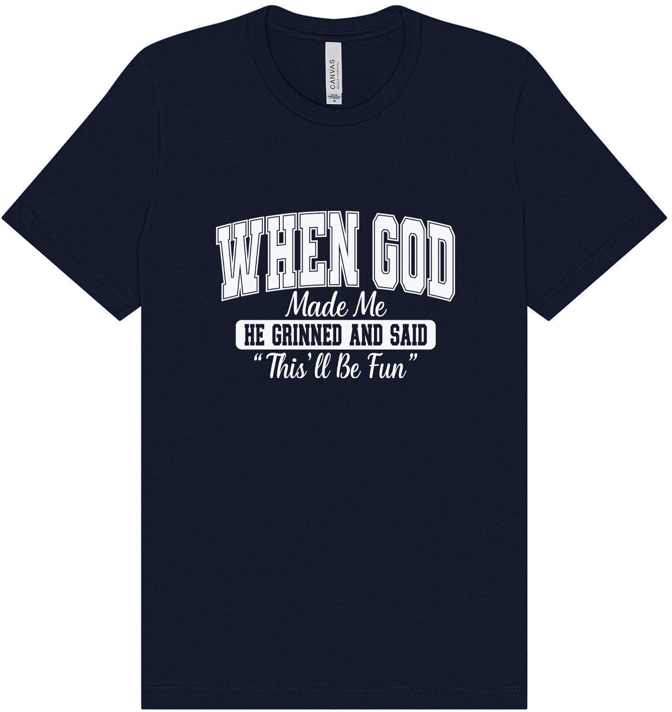 God Said "This'll Be Fun" Adult Bella Canvas Shirt