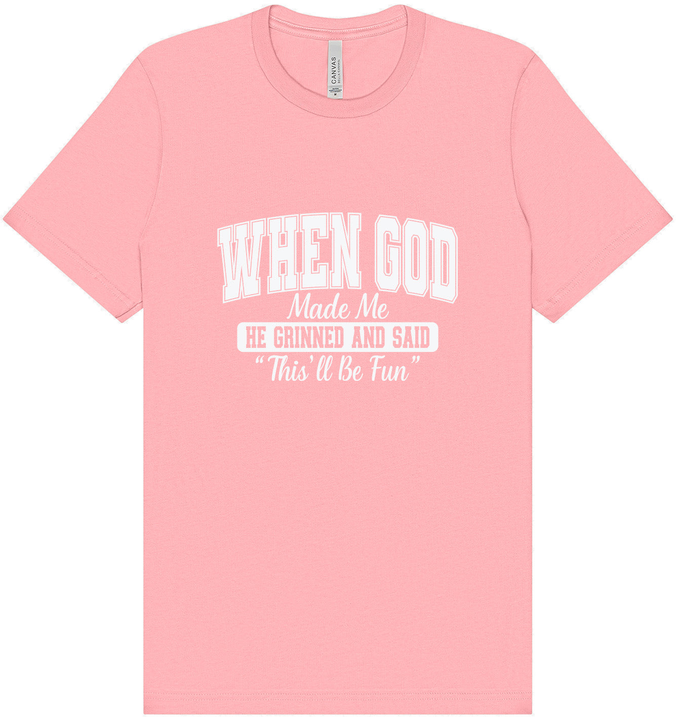 God Said "This'll Be Fun" Adult Bella Canvas Shirt