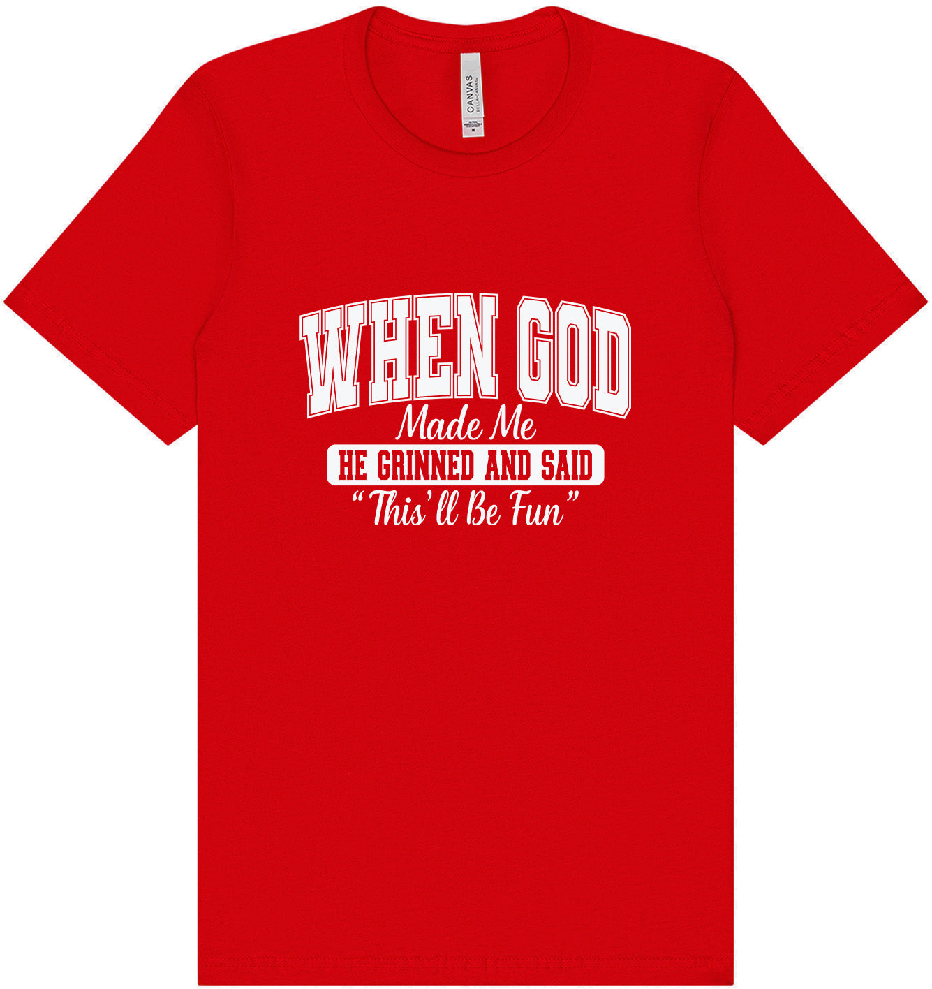 God Said "This'll Be Fun" Adult Bella Canvas Shirt