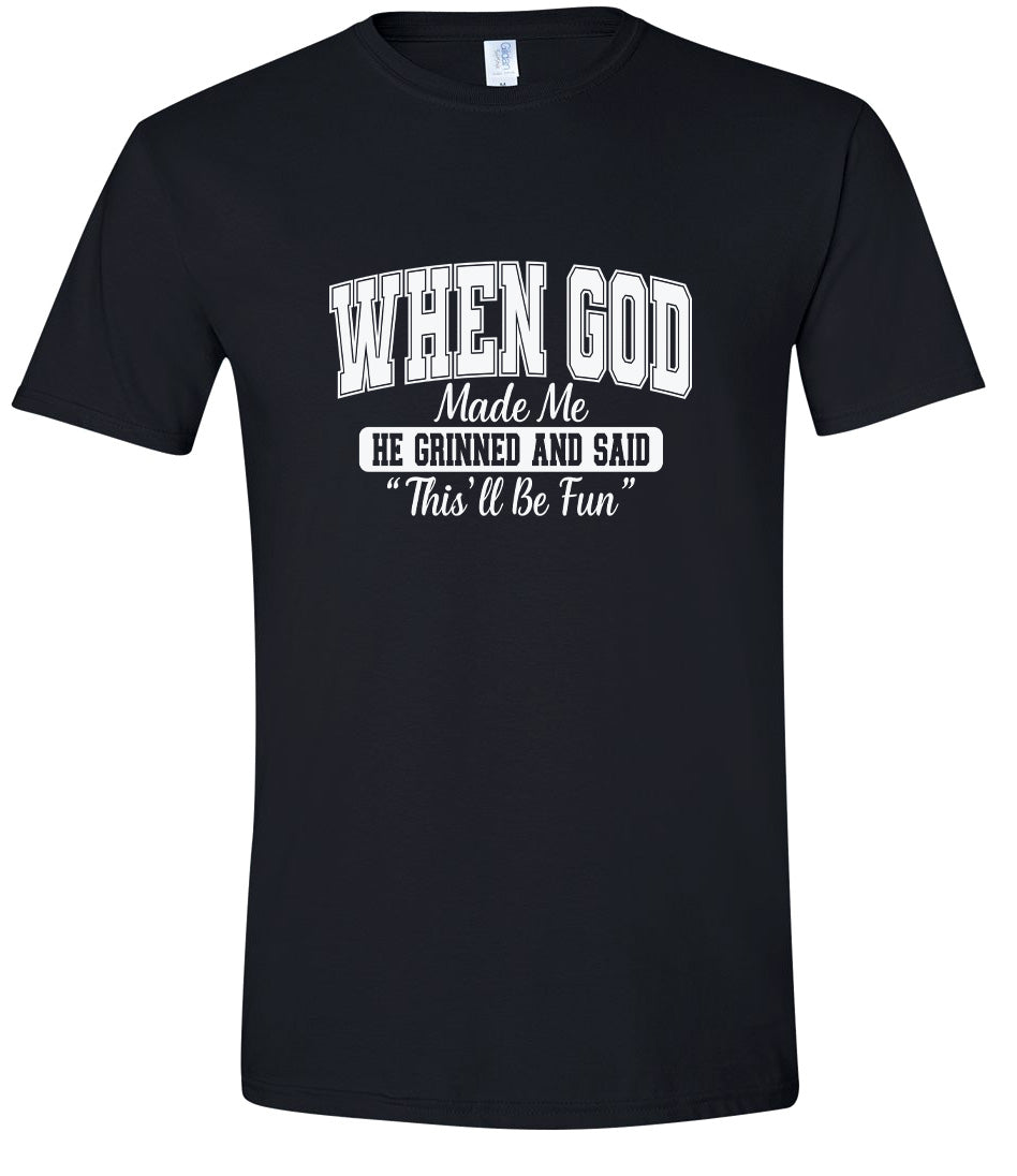 God Said "This'll Be Fun" Adult Gildan Soft Shirt