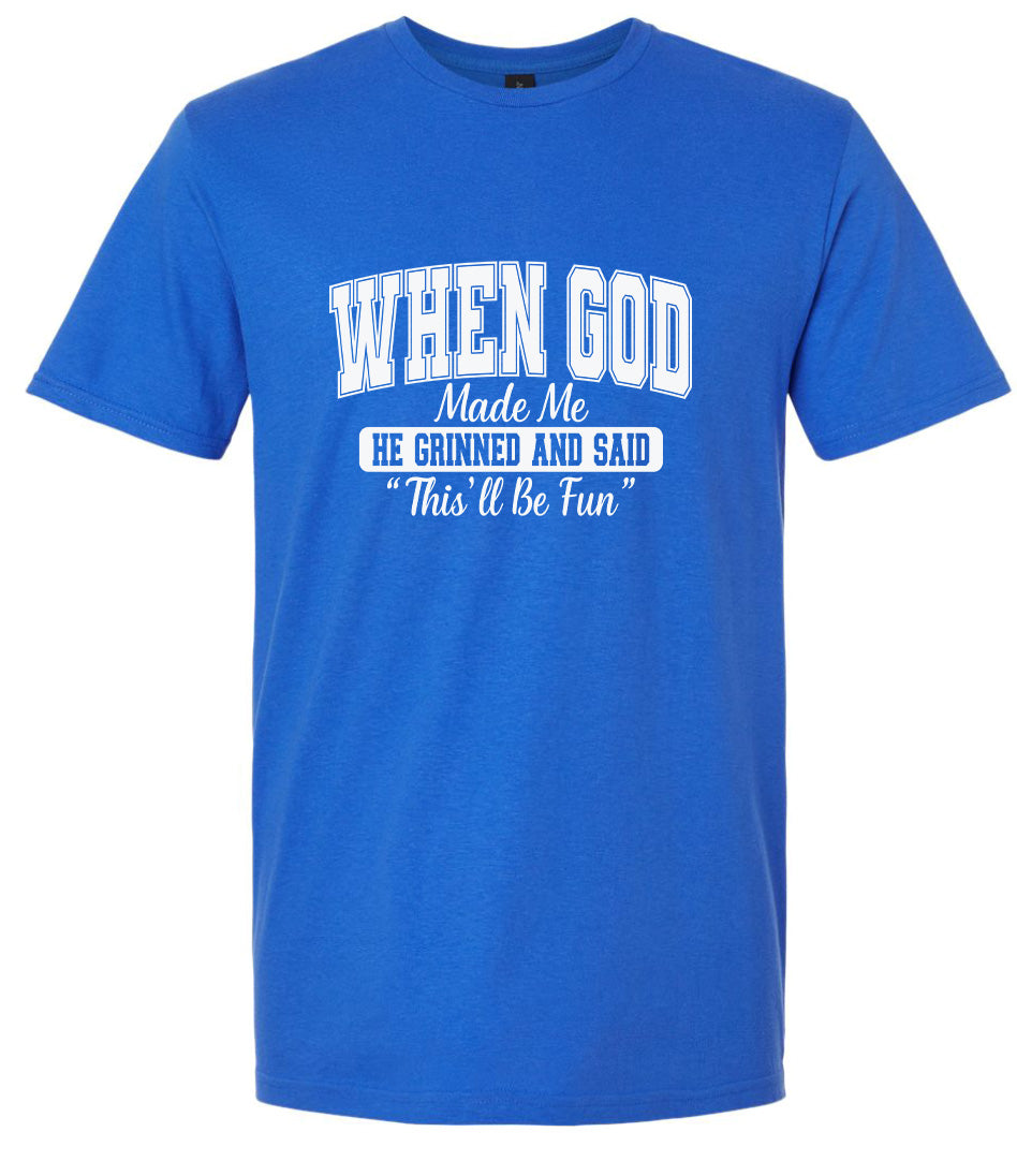 God Said "This'll Be Fun" Adult Gildan Soft Shirt