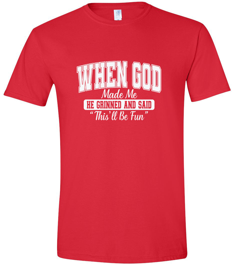 God Said "This'll Be Fun" Adult Gildan Soft Shirt