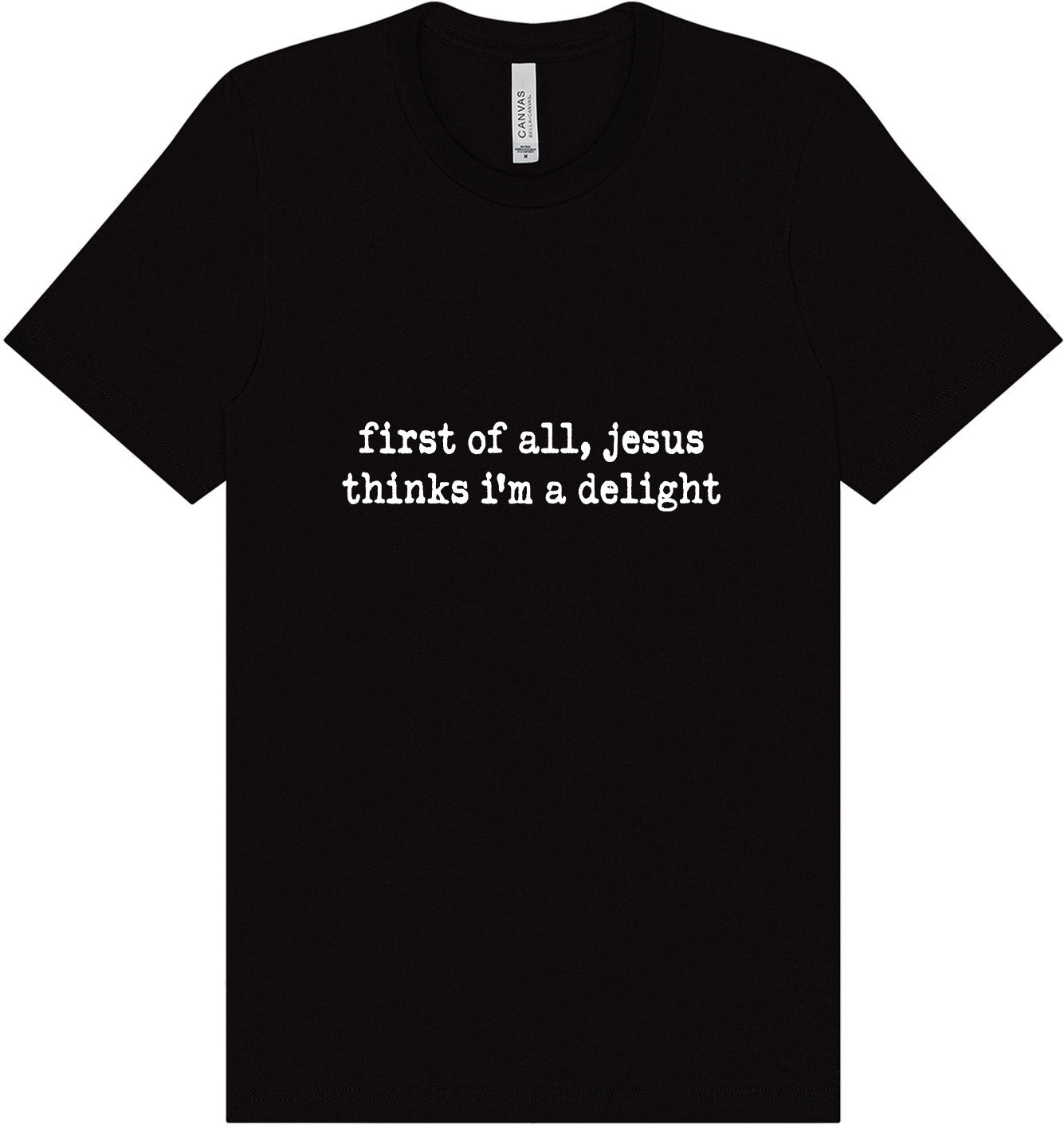 Jesus Thinks I'm a Delight Adult Bella Canvas Shirt