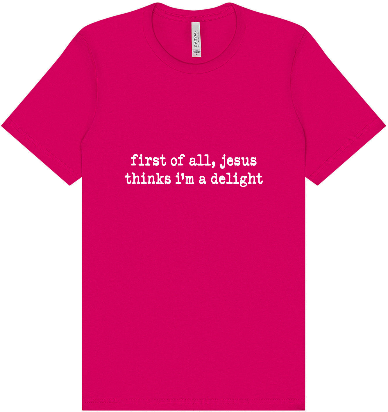 Jesus Thinks I'm a Delight Adult Bella Canvas Shirt