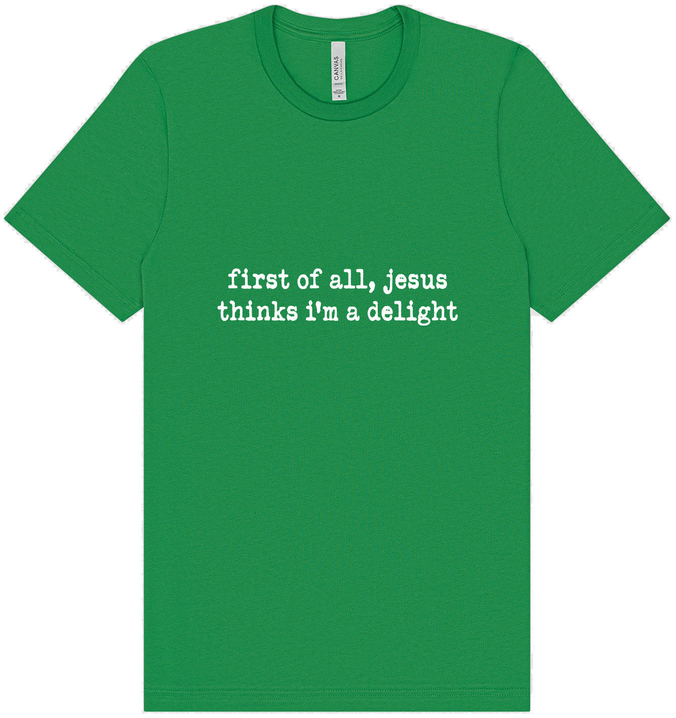 Jesus Thinks I'm a Delight Adult Bella Canvas Shirt