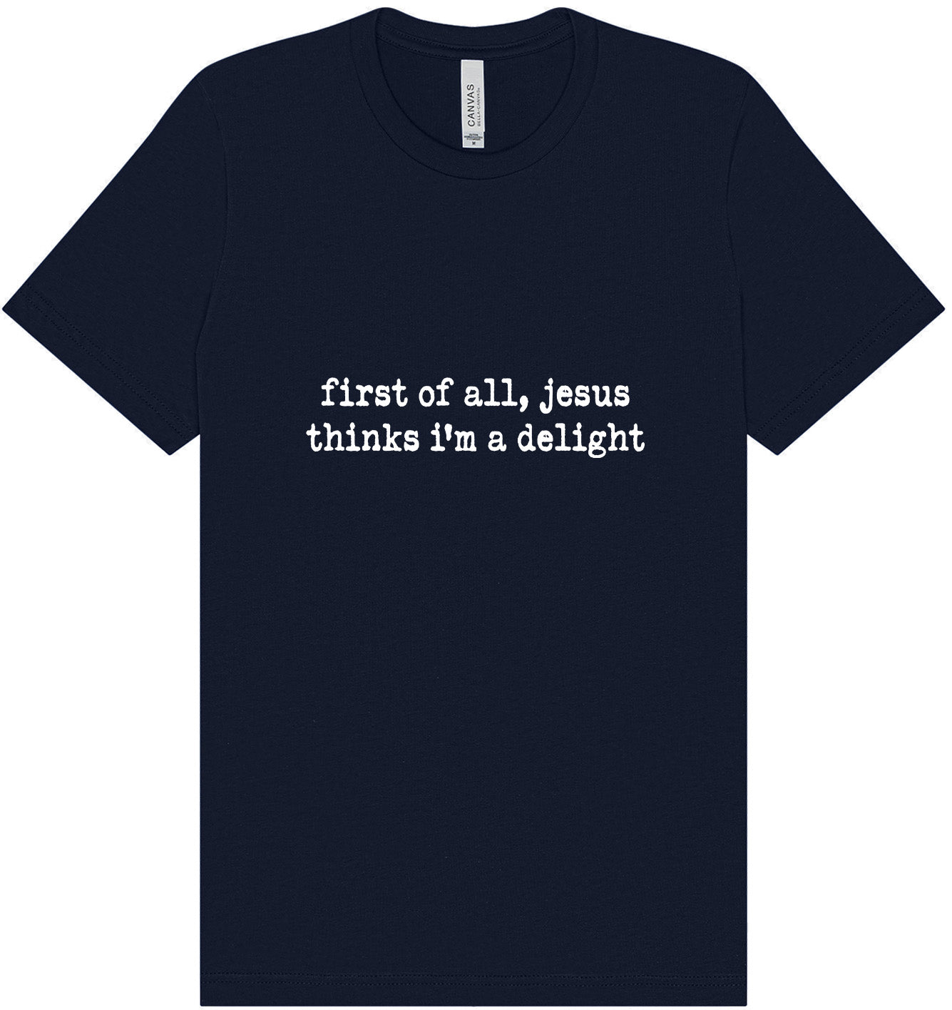 Jesus Thinks I'm a Delight Adult Bella Canvas Shirt